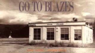 Go to blazes-Every time