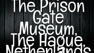 Ghost Stories from The Hague&#39;s Prison Gate Museum, Netherlands