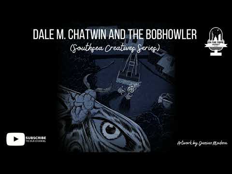 OTT #151 - Dale M. Chatwin & the Bobhowler (Southsea Creatives Series)