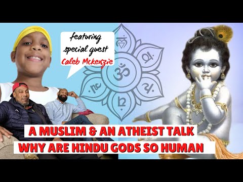 A Muslim Dad & Atheist Son Reacts To: Why are Hindu Gods so Human (Hinduism Vs Christianity & Islam)