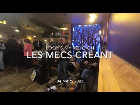 Les Mecs Créant - Losing My Religion - Concert du 04/03/2023