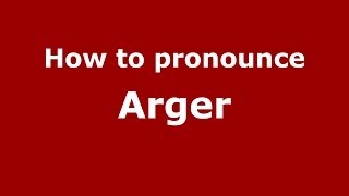 How to pronounce Arger