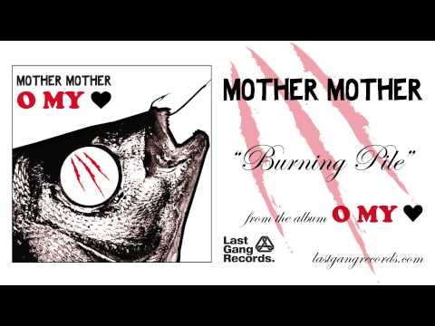 Mother Mother - Burning Pile