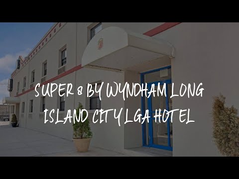 Super 8 by Wyndham Long Island City LGA Hotel Review - Queens , United States of America