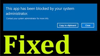 How To Fix This App Has Been Blocked By Your System Administrator Error - Windows 10 - Fix