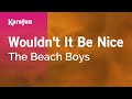 Wouldn T It Be Nice The Beach Boys Karaoke Version KaraFun