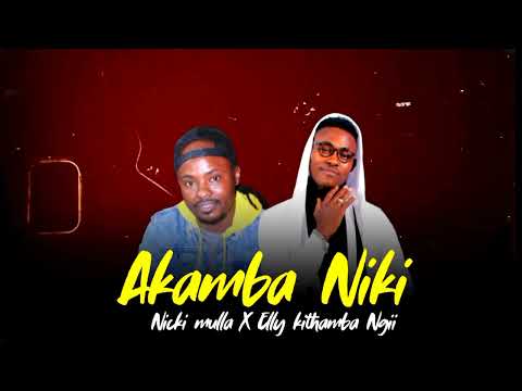Nicki Mulla X Elly Kithamba Ngii_Akamba Niki (official lyrics video)