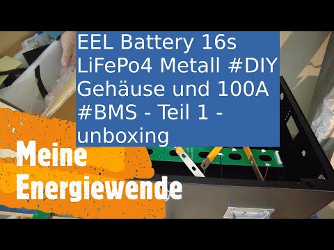 EEL Battery 16s #LiFePo4 Metall #DIY Gehäuse und 100A #BMS - Teil 1 - Unboxing