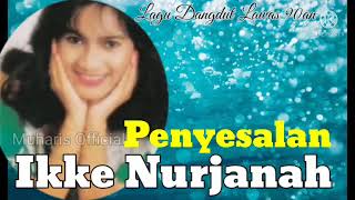 Download lagu Ikke Nurjanah Penyesalan Lagu Dangdut Lawas 90an mp3