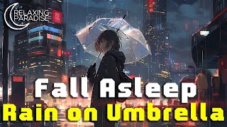Relaxing Rain Sounds on Umbrella, Distant Thunder - Fall Asleep, Stress/Anxiety Disorders Relief