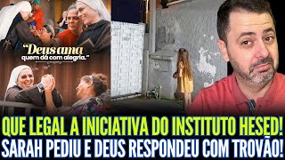 FANTÁSTICO A INICIATIVA DO INSTITUTO HESED! SARAH PEDIU E DEUS RESPONDEU COM TROVÃO!