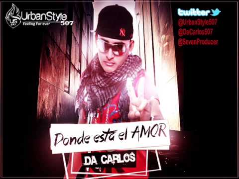 Da Carlos - Donde esta el amor ♫Xclusivo 2013♫