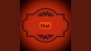 Mud.