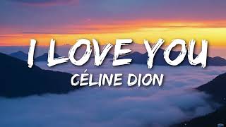 Download lagu Céline Dion - I Love You (Lyrics) mp3 Download lagu Céline Dion - I Love You (Lyrics) mp3