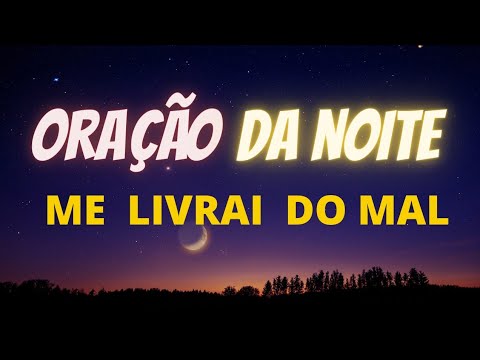 Me Livrai do Mal - Oração da Noite