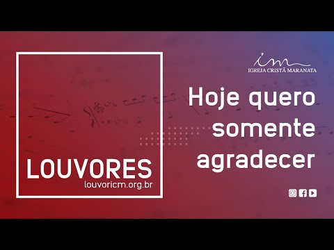 LOUVOR - Hoje quero somente agradecer - Igreja Cristã Maranata