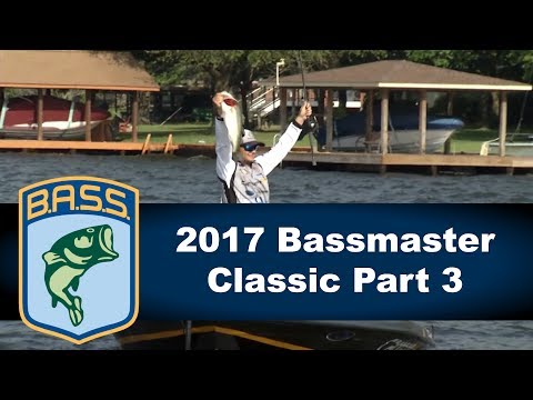 2017 Bassmaster Classic Part 3
