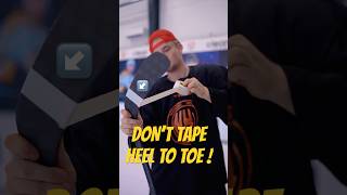 DON'T tape your hockey stick heel to toe