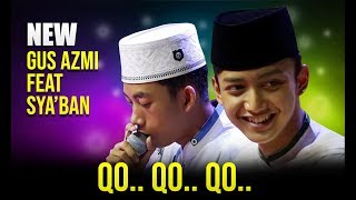 Download lagu ' NEW '  QO..QO..QO .. Gus AZMI FEAT SYA'BAN SYUBBANUL MUSLIMIN HD mp3