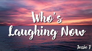 Jessie J  -  Who&#39;s Laughing Now (Lyrics)
