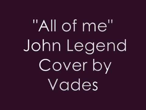 All Of Me John Legend Cover By Vades