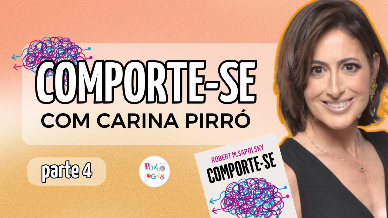 ANÁLISE DO MELHOR LIVRO DE NEUROCIÊNCIA: COMPORTE-SE (PARTE 4) | Carina Pirro no Podcólogas #70