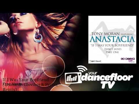 Tony Moran - If I Was Your Boyfriend - Leonardo Glovibes & Svytex Remix - feat. Anastacia