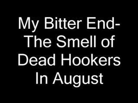 My Bitter End - The Smell of Dead Hookers In August