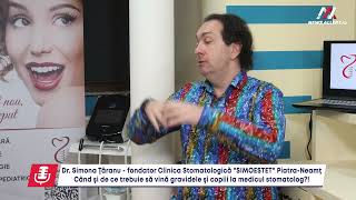 Când şi de ce trebuie să vină gravidele şi copiii la medicul stomatolog? Răspunde dr. Simona Ţăranu