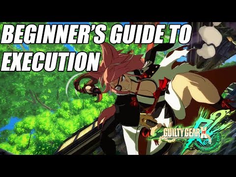 Guilty Gear Xrd Rev 2: Beginner's Guide to Execution