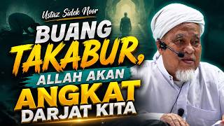 USTAZ SIDEK NOR - 4 TANDA TAKABUR YANG BOLEH MEROSAKKAN HIDUP KITA