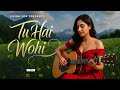 Tu Hai Wohi New Song 2025 New Love Hindi Song 2025 Bollywood Romantic Song Shreya Ghoshal Trending