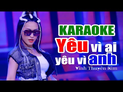 [KARAOKE] YÊU VÌ AI YÊU VÌ ANH (Mashup) - Vĩnh Thuyên Kim