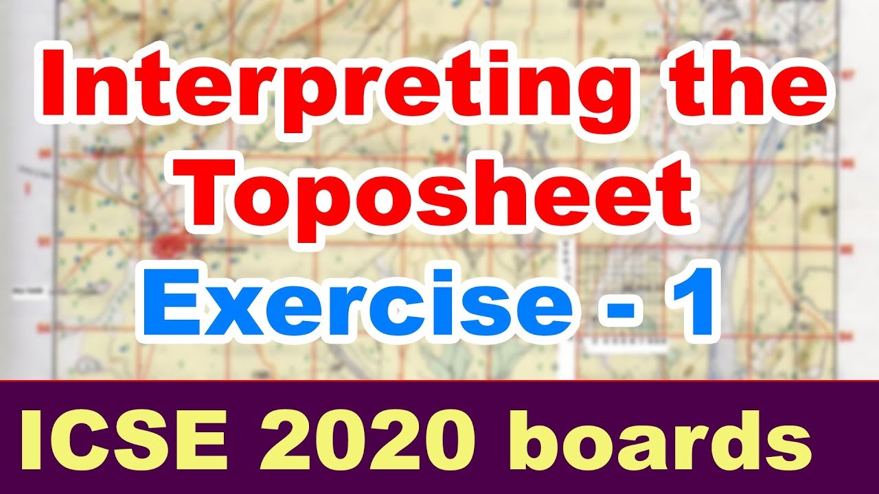 INTERPRETATION OF TOPOGRAPHICAL MAPS | Important Questions | ICSE Geography 2020 board exams