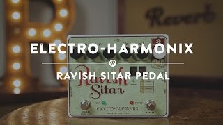 Electro-Harmonix Ravish Sitar Pedal | Reverb Demo Video