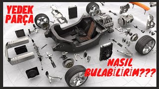 Yedek Parça Nasıl Bulunur?