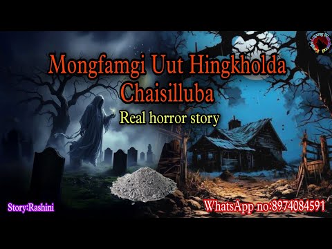 Mongfamgi Uut Hingkholda Chaisilluba||Manipur horror story||Kanglei Leipung Wari Channel