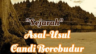 Sejarah Asal-usul Candi Borobudur