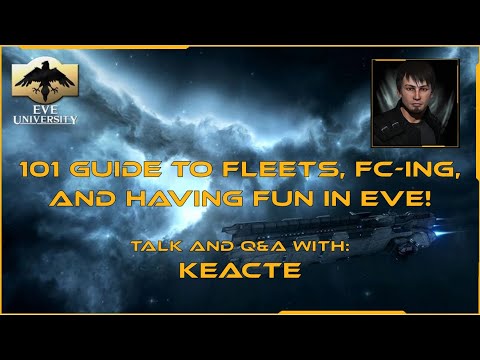 101 Guide to Fleets, FC-ing, and having FUN in EVE! Class with guest speaker Keacte