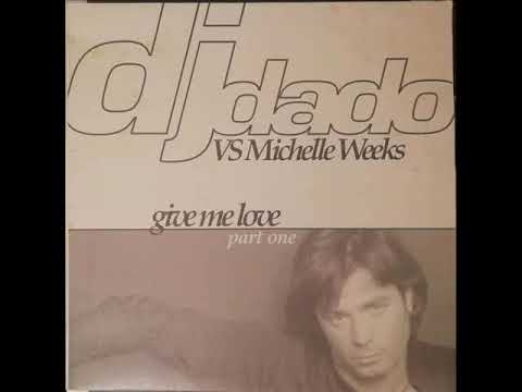 DJ Dado vs Michelle Weeks - Give Me Love