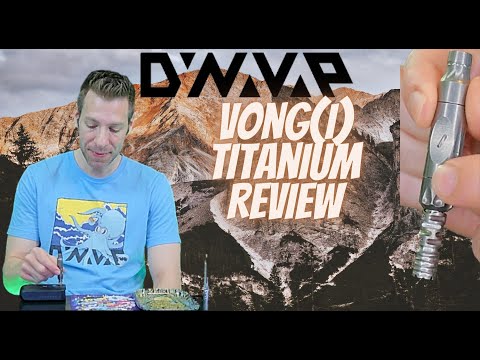 The VONG (I): Titanium Review | Dynavap