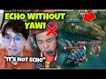 OHMYV33NUS NOTICED HOW ECHO PLAYED DIFFERENTLY WITHOUT YAWI