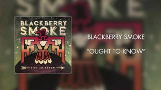 Blackberry Smoke - Ought to Know (Official Audio)