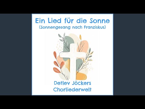 Ein Lied für die Sonne (Sonnengesang nach Franziskus) (ChorVersion)