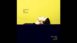 Taken By Trees - Wait