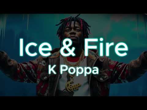 Ice & Fire - K Poppa (OFFICIAL LYRIC VIDEO)
