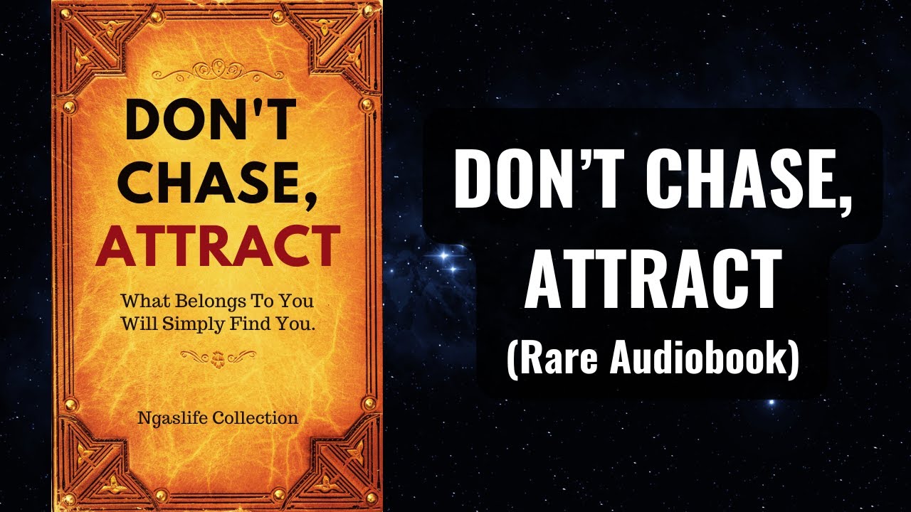 Don’t Chase, Attract - What Belongs to You Will Find You | Full Audiobook