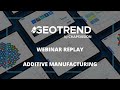 Replay Live Webinar 7 Additive Manufacturing
