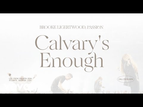 Video thumbnail for Calvary’s Enough (Live From Passion 2024)