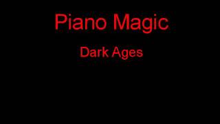 Piano Magic Dark Ages + Lyrics